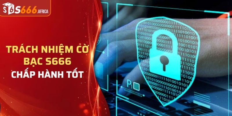 Chấp hành tốt các quy định trách nhiệm cờ bạc S666
