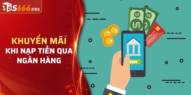 Chương trình khuyến mãi khi nạp tiền qua ngân hàng