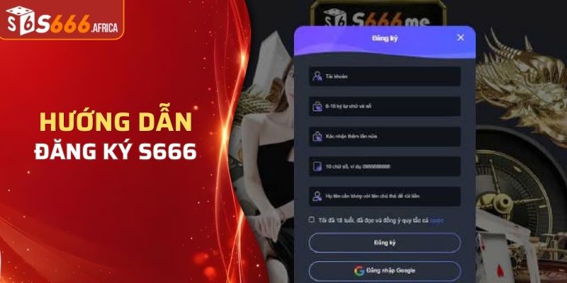 Hướng dẫn đăng ký S666 cho các người chơi mới ngày nay