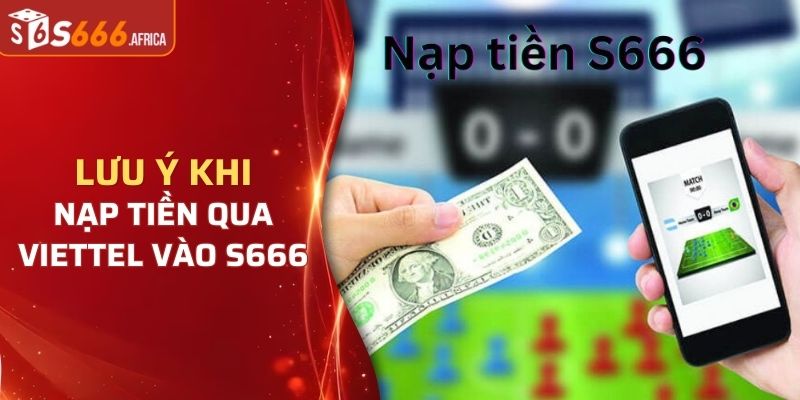 Một số lưu ý khi nạp tiền qua viettel vào S666