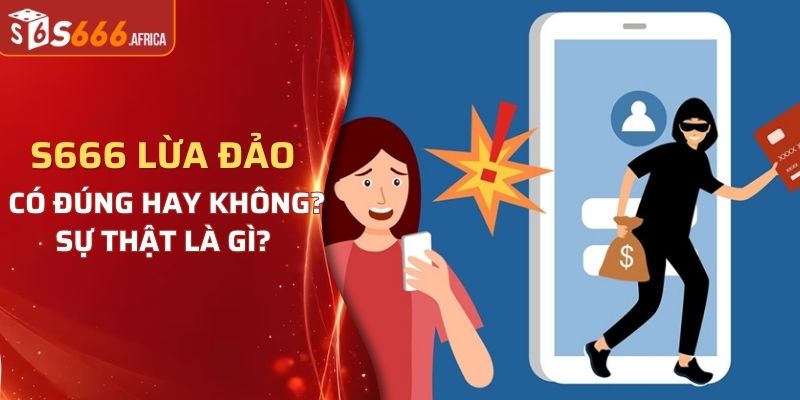 S666 lừa đảo