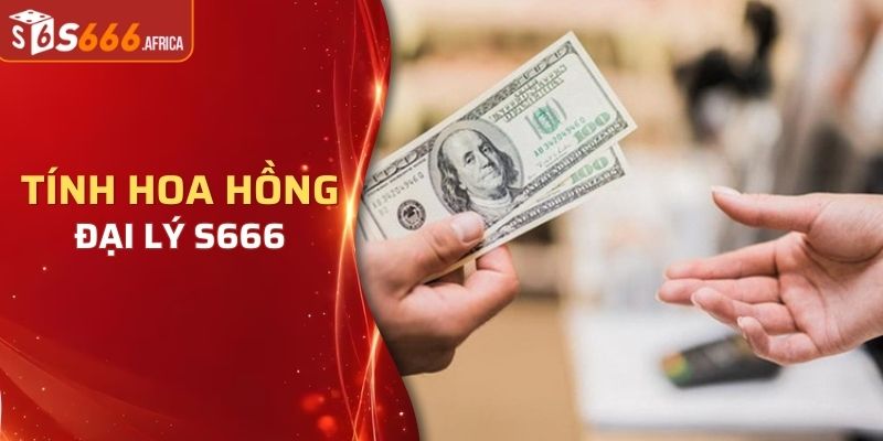 Tính hoa hồng cho đại lý tại nhà cái S666 hiện nay