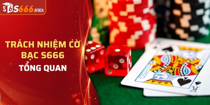 Trách nhiệm cờ bạc S666 là gì?