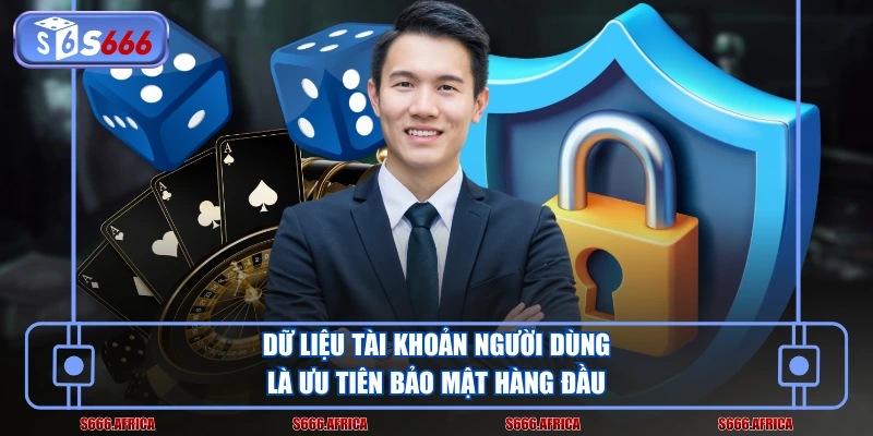 Dữ liệu tài khoản người dùng là ưu tiên bảo mật hàng đầu