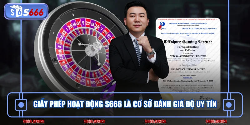 Giấy phép hoạt động S666 là cơ sở đánh giá độ uy tín